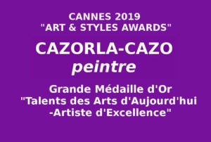 Cannes 2019 - Art & styles awards" Récompense médaille d'or Talents des arts d'aujourd'hui, Artiste d'excellence